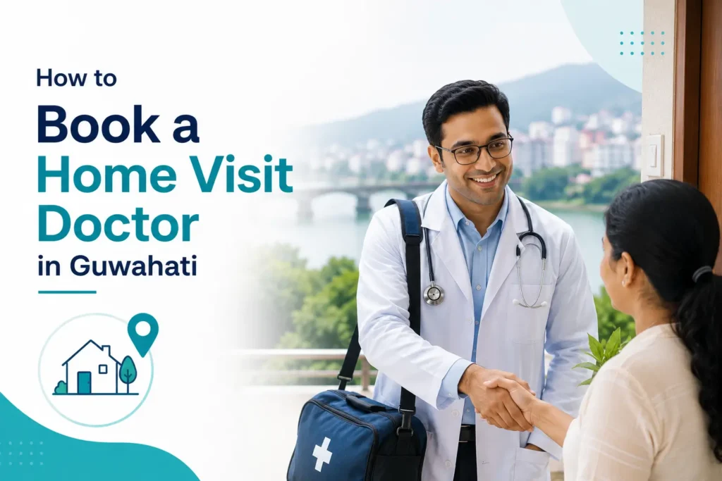 home visit doctor in Guwahati